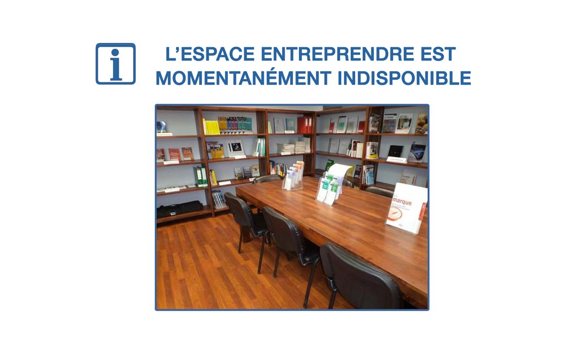 L'espace Entreprendre au RDC du Pôle Entreprise est momentanément indisponible